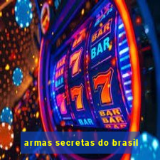 armas secretas do brasil